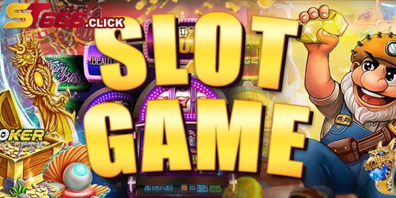 Giới thiệu tổng quát về Slot game ST666